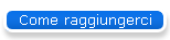 Come raggiungerci