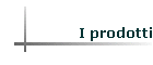 I prodotti